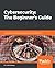 Cybersecurity: The Beginner...