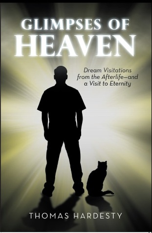 Glimpses of Heaven: Dream Visitations from the Afterlife—and a Visit to Eternity