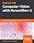 Hands-On Computer Vision with TensorFlow 2: Leverage deep learning to create powerful image processing apps with TensorFlow 2.0 and Keras
