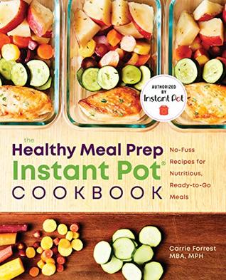 Healthy Meal Prep Instant Pot® Cookbook: No-Fuss Recipes for Nutritious, Ready-to-Go Meals (Kindle Edition)