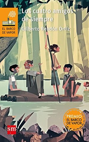 Los cuatro amigos de siempre (El Barco de Vapor Naranja) (Spanish Edition)