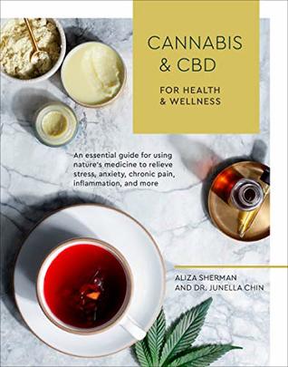 Cannabis and CBD for Health and Wellness: An Essential Guide for Using Nature's Medicine to Relieve Stress, Anxiety, Chronic Pain, Inflammation, and More (Kindle Edition)
