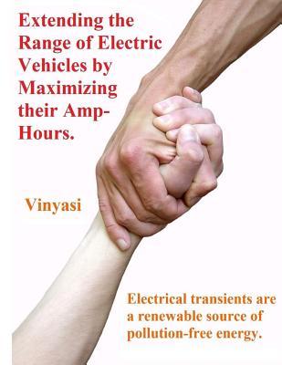 Extending the Range of Electric Vehicles by Maximizing their Amp-Hours.: Electrical transients are a renewable source of pollution-free energy.
