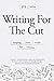 Writing for the Cut: Shapin...