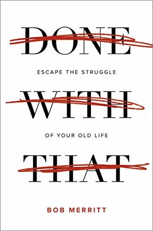 Done with That: Escape the Struggle of Your Old Life (Kindle Edition)