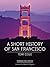 A Short History of San Fran...