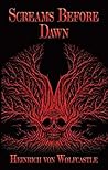 Screams Before Dawn by Heinrich von Wolfcastle