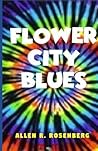 FLOWER CITY BLUES by Allen R. Rosenberg