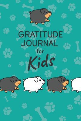Gratitude Journal For Kids: Customized Rottweiler Books For Kids Gratitude Journal ; Dog Lovers Devotional Daily Diary ; Dog Lover Gifts For Women; ... Daily Goal Planner ; Little Cute Puppy Gifts