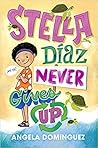 Stella Díaz Never Gives Up by Angela  Dominguez