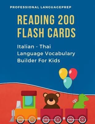 Reading 200 Flash Cards Italian - Thai Language Vocabulary Builder For Kids: Practice Basic Sight Words list activities books to improve reading skills with pictures dictionary games for babies, toddlers, preschool, kindergarten and 1st, 2nd, 3rd grade.