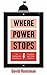 Where Power Stops: The Making and Unmaking of Presidents and Prime Ministers