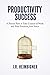 Productivity Success: A Pro...