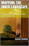 Mapping the Inner Landscape: Decoding the Symbols of Dreams and Everyday Life