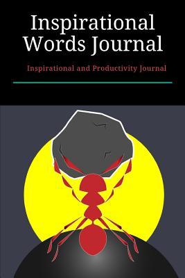 Inspirational Words Journal: Inspirational and Productivity Journal: Inspirational Journal to Write in: Goal Getter Inspirational Words Journal
