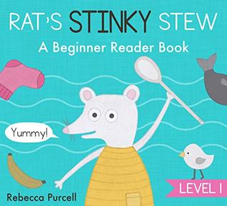 Rat's Stinky Stew: A Beginner Reader Book, Level 1: Preschool Reading Book, Learn to Read, Kindergarten Reading Book, Early Reader, First Reader, Kid's Kindle Ebook, Early Learning (Rat Can Read)