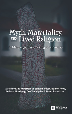 Myth, Materiality and Lived Religion In Merovingian and Viking Scandinavia (Paperback)