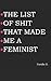 THE LIST OF SHIT THAT MADE ME A FEMINIST by Farida D