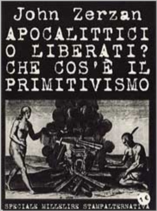 Apocalittici o liberati? Che cos'è il primitivismo (Unknown Binding)