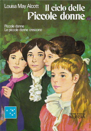 Il ciclo delle Piccole donne - Piccole donne e Le piccole donne crescono