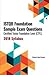 ISTQB Foundation Sample Exam Questions Certified Tester Foundation Level (CTFL) 2018 Syllabus