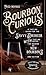 Bourbon Curious: A Tasting Guide for the Savvy Drinker with Tasting Notes for Dozens of New Bourbons
