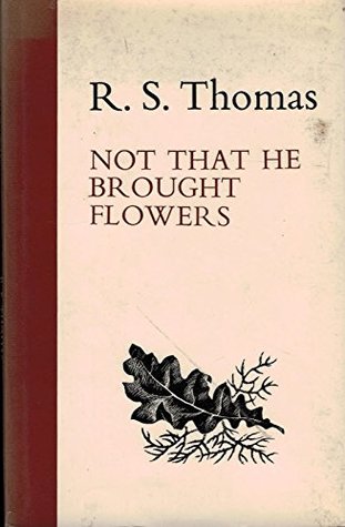 Not that he brought flowers