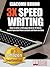 3X Speed Writing: How to write a 100-page book in 10 hours even if you start from scratch and have no time