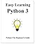 Easy Learning Python 3: Python for Beginner's Guide (Easy Learning Python and design patterns and data structures and algorithms)
