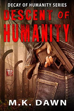 Descent of Humanity: A Zombie Apocalypse Survival Thriller (Decay of Humanity Series Book 2)