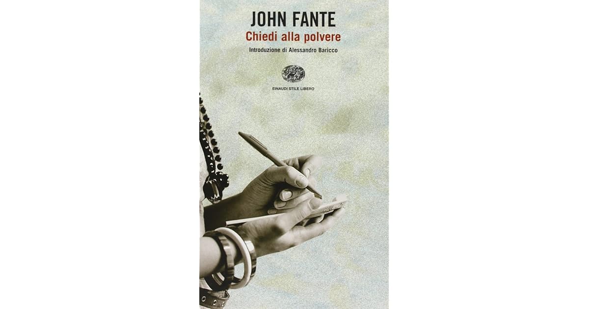 Chiedi Alla Polvere Di John Fante Chiedi alla polvere by John Fante
