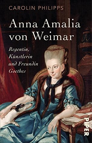 Anna Amalia von Weimar: Regentin, Künstlerin und Freundin Goethes (Paperback)