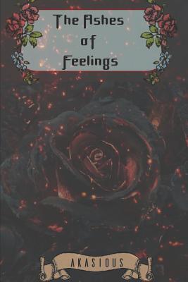 The Ashes of feelings
