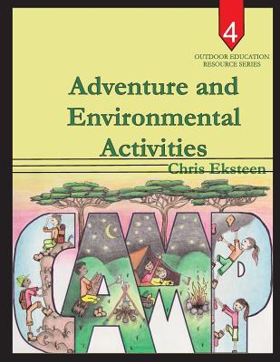 Adventure and Environmental Activities (Outdoor Education Resource Series)