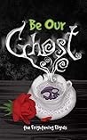 Be Our Ghost Be Our Ghost