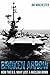 Broken Arrow: How the U.S. Navy Lost a Nuclear Bomb (Casemate Illustrated)