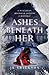 Ashes Beneath Her (Northern Michigan Asylum, #3)