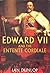 Edward VII And The Entente Cordiale by Ian Dunlop