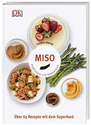 Miso: Probiotisch und immunstark. Über 65 Rezepte mit dem Superfood (Hardcover)