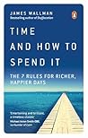 Time and How to Spend It by James Wallman