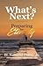 What's Next?: Preparing for...