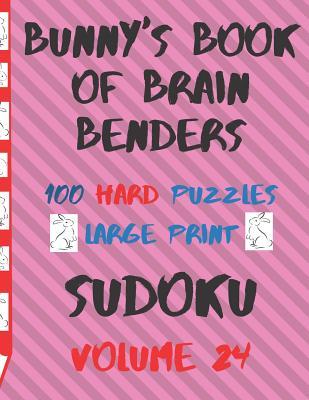 Bunnys Book of Brain Benders Volume 24 100 Hard Sudoku Puzzles Large Print: (CPLL.0331)