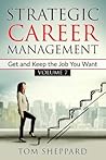Strategic Career Management (Get and Keep the Job You Want)