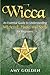 Wicca: An Essential Guide to Understanding Witchcraft, Magic, and Spells for Beginners