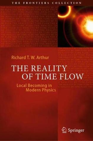 The Reality of Time Flow: Local Becoming in Modern Physics (The Frontiers Collection)