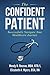 The Confident Patient: Successfully Navigate Your Healthcare Journey