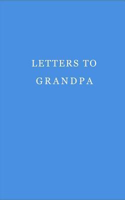 Letters to grandpa: Journal. Notebook. Diary. 120 pages.