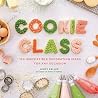 Cookie Class: 120 Irresistible Decorating Ideas for Any Occasion Cookie Class: 120 Irresistible Decorating Ideas for Any Occasion
