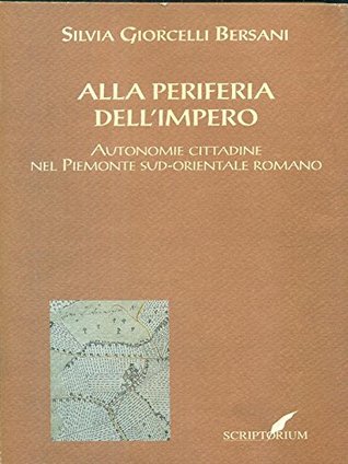 Alla periferia dell'impero: Autonomie cittadine nel Piemonte sud-orientale romano