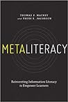 Metaliteracy: Reinventing Information Literacy to Empower Learners